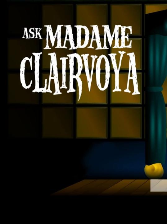 Ask Madame Clairvoya